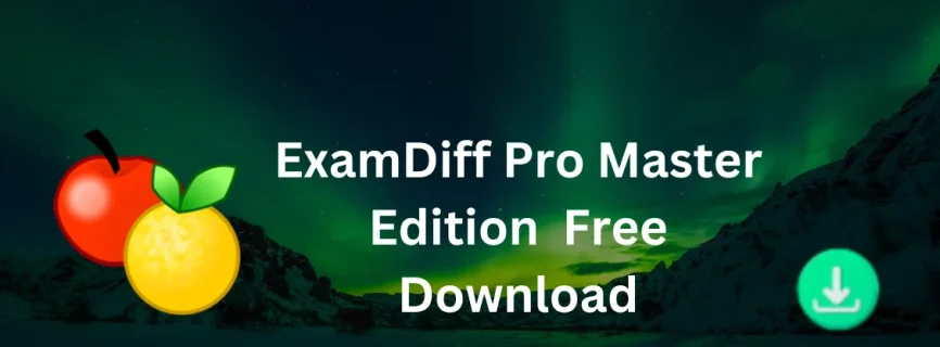 ExamDiff Pro Master Edition Free Download 15.0.1.12