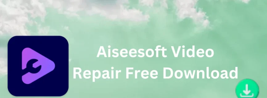 Aiseesoft Video Repair Free Download 1.0.50